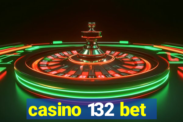 casino 132 bet